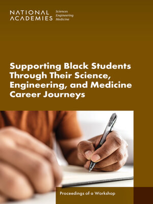 cover image of Supporting Black Students Through Their Science, Engineering, and Medicine Career Journeys
